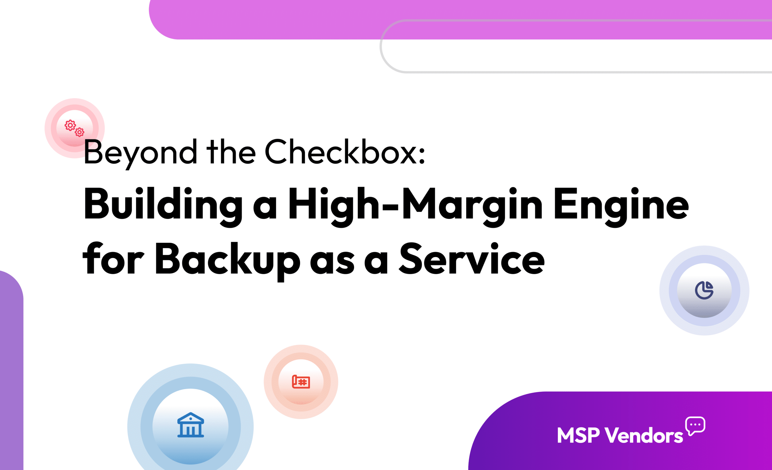 Building a Profitable Backup-as-a-Service Offering: A Practical Guide for MSPs 