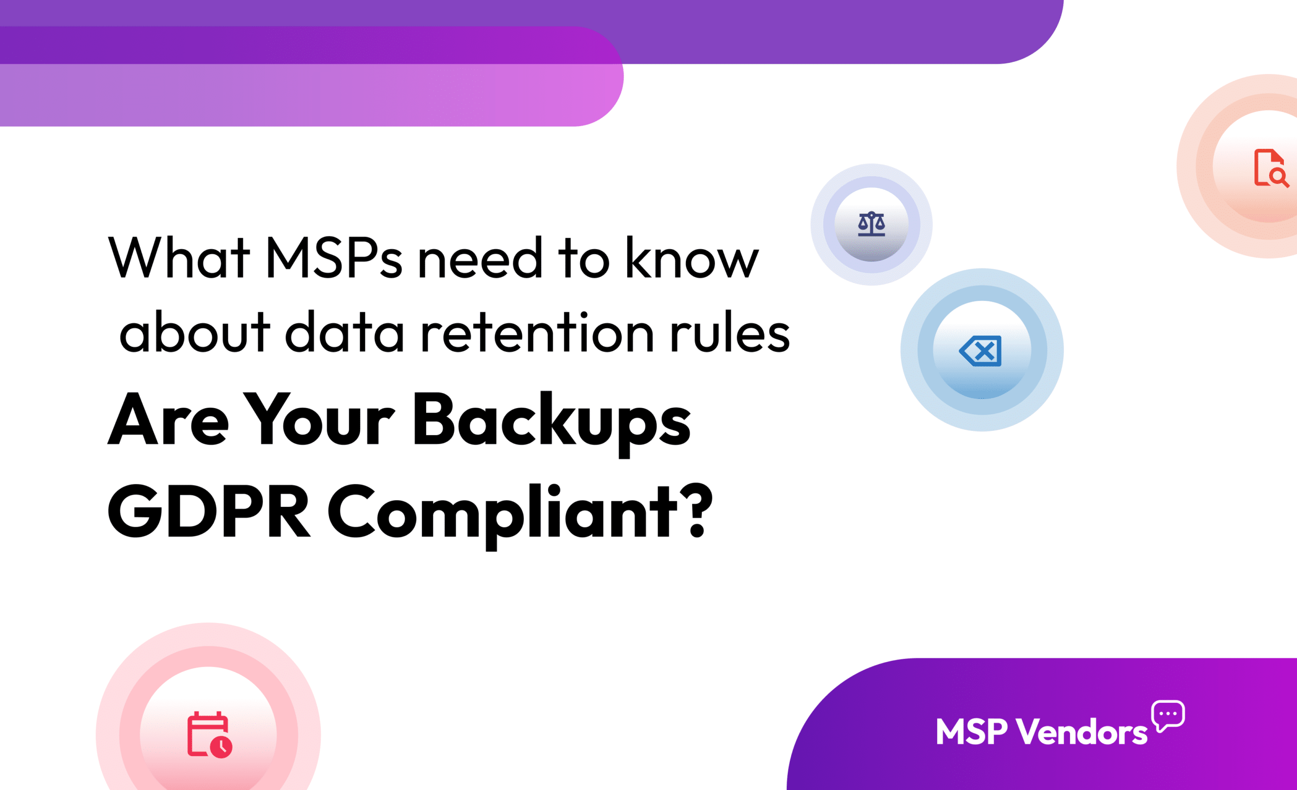 Meeting GDPR Data Retention Requirements: Backup Strategies Every MSP Needs