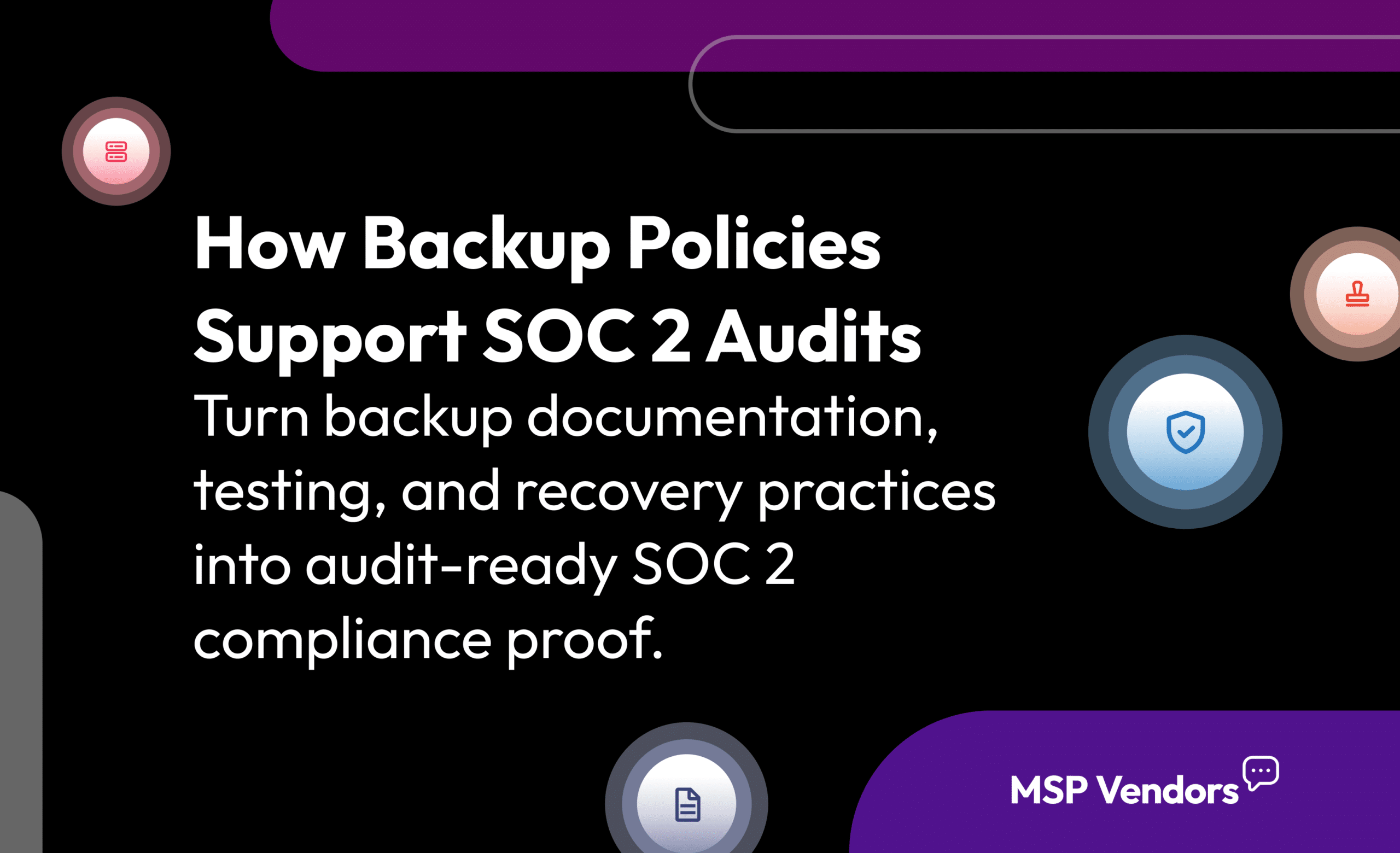 How Backup Policies Support SOC 2 Audits and Strengthen Compliance Readiness